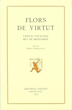 FLORS DE VIRTUT E DE COSTUMS. VERSIÓ CATALANA DE FRANCESC DE SANTCLIMENT, A CURA | 9788472260481