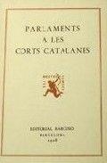 PARLAMENTS A LES CORTS CATALANES, A CURA DE RICARD ALBERT I JOAN GASSIOT, 307 PS., | 9788472262362
