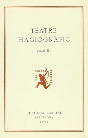 TEATRE HAGIOGRÀFIC (VOL. III I DARRER), A CURA DE JOSEP ROMEU, 260 PS., 1957. REIMPRESSIÓ, | 9788472261969