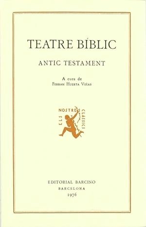 TEATRE BÍBLIC. ANTIC TESTAMENT, A CURA DE FERRAN HUERTA VIÑAS, 315 PS., 1976. | 9788472260511