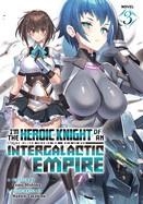 I'M THE HEROIC KNIGHT OF AN INTERGALACTIC EMPIRE! (LIGHT NOVEL) VOL. 3 | 9798893733310 | MISHIMA, YOMU, TAKAMINE, NADARE