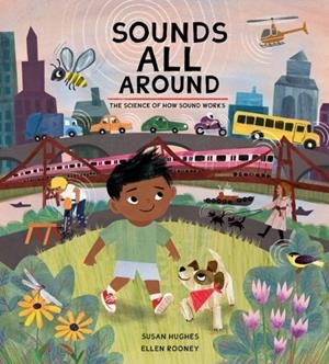 SOUNDS ALL AROUND : THE SCIENCE OF HOW SOUND WORKS | 9781525302503