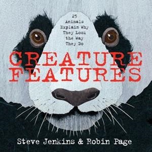 CREATURE FEATURES: TWENTY-FIVE ANIMALS EXPLAIN WHY THEY LOOK THE WAY THEY DO | 9780544233515