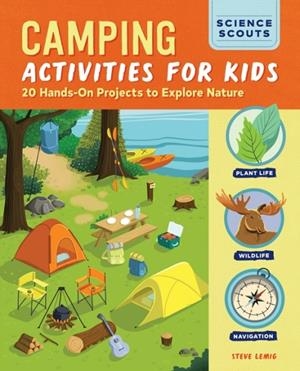 CAMPING ACTIVITIES FOR KIDS : 20 HANDS-ON PROJECTS TO EXPLORE NATURE | 9798886081749 | STEVE LEMIG