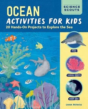 OCEAN ACTIVITIES FOR KIDS : 20 HANDS-ON PROJECTS TO EXPLORE THE SEA | 9798886081664 | LAURA PETRUSIC