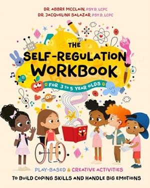 THE SELF-REGULATION WORKBOOK FOR 3 TO 5 YEAR OLDS | 9781646047291 | ABBRE MCCLAIN, JACQUELINE SALAZAR