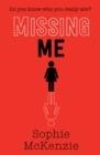 MISSING ME | 9781471185793 | SOPHIE MCKENZIE