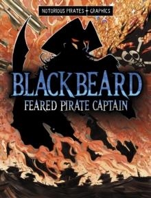 BLACKBEARD, FEARED PIRATE CAPTAIN | 9781398259607 | JESSICA GUNDERSON
