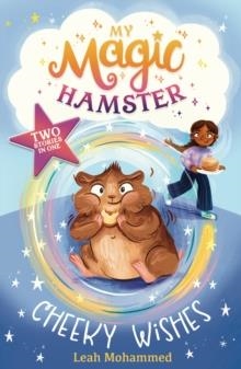 MY MAGIC HAMSTER 01: CHEEKY WISHES | 9781801301398 | LEAH MOHAMMED