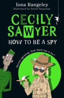 CECILY SAWYER: HOW TO BE A SPY | 9780008644451 | IONA RANGELEY
