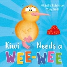 KIWI NEEDS A WEE-WEE | 9781444974164 | MICHELLE ROBINSON