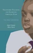 TRANSFORM TEACHING AND LEARNING THROUGH TALK: THE ORACY IMPERATIVE | 9781475840681 | AMY GAUNT