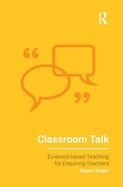CLASSROOM TALK (EVIDENCE-BASED TEACHING FOR ENQUIRING TEACHERS) | 9781912508853 | RUPERT KNIGHT