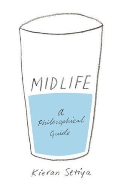 MIDLIFE : A PHILOSOPHICAL GUIDE | 9780691183282 | KIERAN SETIYA