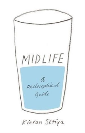 MIDLIFE : A PHILOSOPHICAL GUIDE | 9780691183282 | KIERAN SETIYA