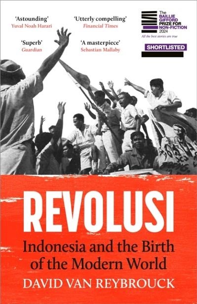 REVOLUSI : INDONESIA AND THE BIRTH OF THE MODERN WORLD | 9781529931525 | DAVID VAN REYBROUCK