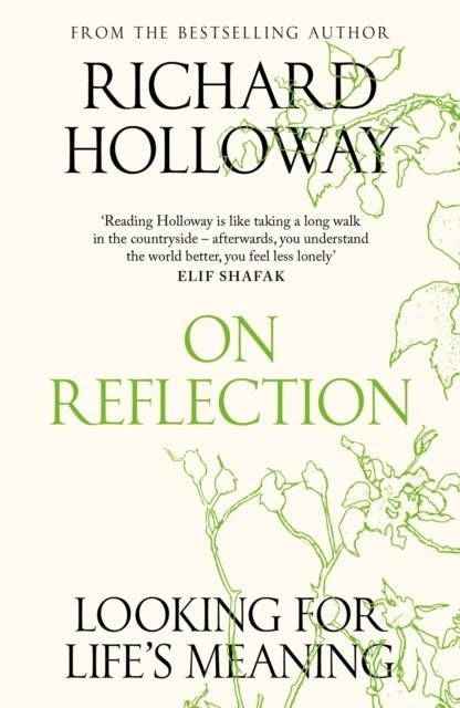 ON REFLECTION : LOOKING FOR LIFE'S MEANING | 9781837260737 | RICHARD HOLLOWAY