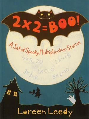 2 X 2 = BOO!: A SET OF SPOOKY MULTIPLICATION STORIES | 9780823412723 | LOREEN LEEDY