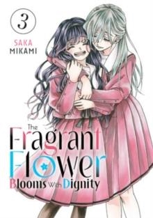 THE FRAGRANT FLOWER BLOOMS WITH DIGNITY 03 | 9798888771402 | SAKA MIKAMI