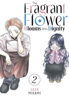 THE FRAGRANT FLOWER BLOOMS WITH DIGNITY 02 | 9798888771396 | SAKA MIKAMI