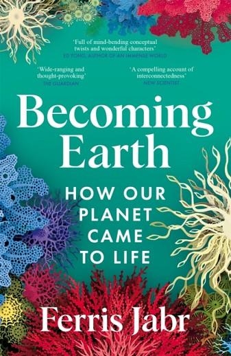 BECOMING EARTH : HOW OUR PLANET CAME TO LIFE | 9781529038200 | FERRIS JABR