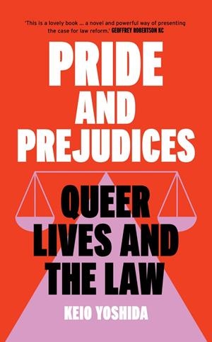 PRIDE AND PREJUDICES : QUEER LIVES AND THE LAW | 9781915590756 | KEIO YOSHIDA