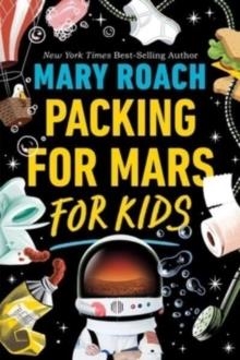 PACKING FOR MARS FOR KIDS | 9781324052555 | MARY ROACH