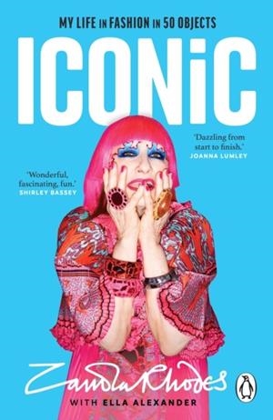 ICONIC : MY LIFE IN FASHION IN 50 OBJECTS | 9781804992944 | ZANDRA RHODES AND ELLA ALEXANDER