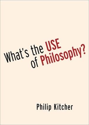 WHAT'S THE USE OF PHILOSOPHY? | 9780197657249 | PHILIP KITCHER