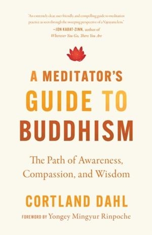A MEDITATOR'S GUIDE TO BUDDHISM | 9781645470977 | CORTLAND DAHL, YONGEY MINGYUR RINPOCHE