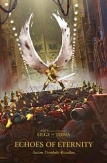 SIEGE OF TERRA 07: ECHOES OF ETERNITY | 9781804073605 | AARON DEMBSKI-BOWDEN