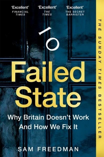 FAILED STATE : WHY BRITAIN DOESN'T WORK AND HOW WE FIX IT | 9781035026609 | SAM FREEDMAN