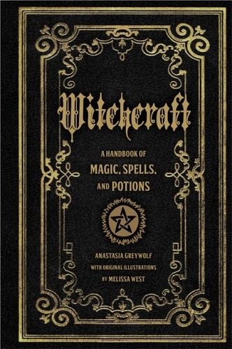 WITCHCRAFT : A HANDBOOK OF MAGIC SPELLS AND POTIONS VOLUME 1 | 9781577151241 | ANASTASIA GREYWOLF