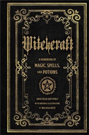 WITCHCRAFT : A HANDBOOK OF MAGIC SPELLS AND POTIONS VOLUME 1 | 9781577151241 | ANASTASIA GREYWOLF