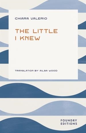 LITTLE I KNEW, THE | 9781068693489 | CHIARA VALERIO