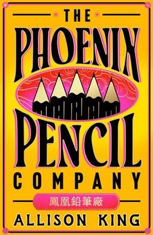 PHOENIX PENCIL COMPANY, THE | 9780008700850 | ALLISON KING