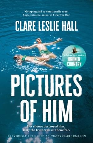 PICTURES OF HIM: A PAGE-TURNING STORY OF LOVE AND OBSESSION WITH A JAW-DROPPING TWIST, FROM THE REESE'S BOOK CLUB AUTHOR OF BROKEN COUNTRY. | 9781399825498 | CLARE LESLIE HALL