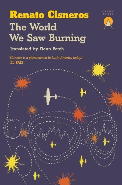 WORLD WE SAW BURNING, THE | 9781917260084 | RENATO CISNEROS