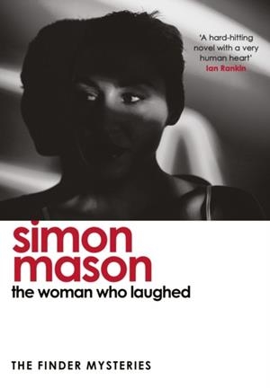 WOMAN WHO LAUGHED, THE: A BRAND NEW INSTALLMENT IN THE CRITICALLY ACCLAIMED FINDER MYSTERIES | 9781529439724 | SIMON MASON