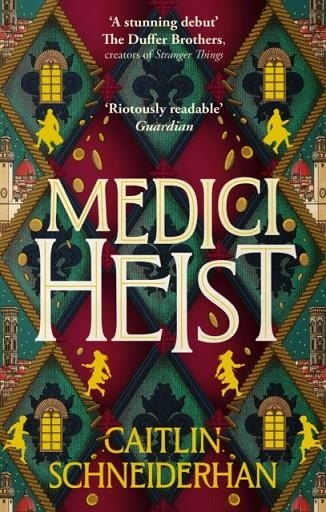 MEDICI HEIST: 'A CINEMATIC THRILL RIDE OF A STORY' THE DUFFER BROTHERS | 9780349125404 | CAITLIN SCHNEIDERHAN