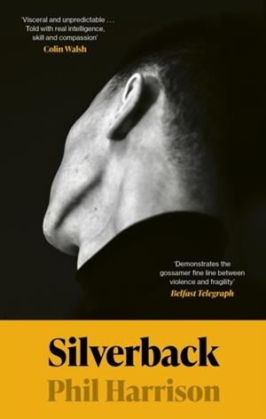 SILVERBACK: 'A DARK UNNERVING TALE' (JOHN BOYNE) | 9780349728001 | PHIL HARRISON