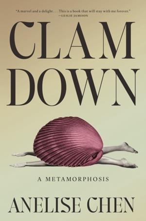CLAM DOWN: A METAMORPHOSIS | 9781984801845 | ANELISE CHEN