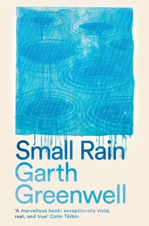 SMALL RAIN | 9781509874729 | GARTH GREENWELL