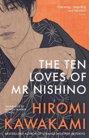TEN LOVES OF MR NISHINO, THE | 9781803513157 | HIROMI KAWAKAMI