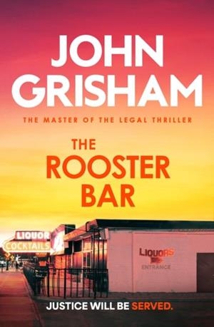 ROOSTER BAR, THE: THE EXPLOSIVE CRIME THRILLER FROM THE NUMBER 1 SUNDAY TIMES BESTSELLING AUTHOR | 9781399740401 | JOHN GRISHAM