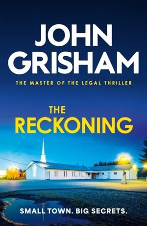 RECKONING, THE: THE UNMISSABLE CRIME THRILLER FROM THE NUMBER 1 SUNDAY TIMES BESTSELLING AUTHOR | 9781399740395 | JOHN GRISHAM