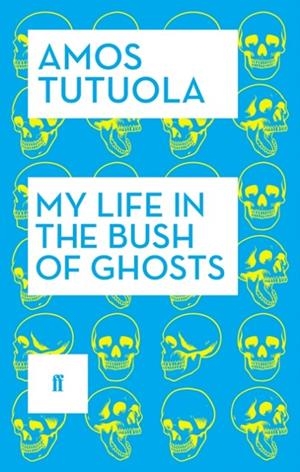 MY LIFE IN THE BUSH OF GHOSTS | 9780571316915 | AMOS TUTUOLA