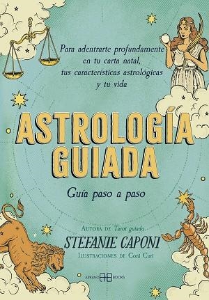 ASTROLOGÍA GUIADA. GUÍA PASO A PASO | 9788419510389 | CAPONI, STEFANIE