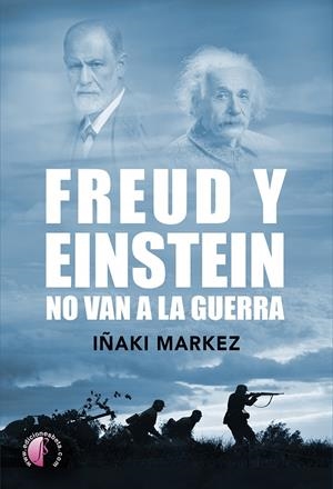FREUD Y EINSTEIN NO VAN A LA GUERRA | 9788419227300 | MARKEZ, IÑAKI
