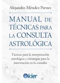 MANUAL DE TÉCNICAS PARA LA CONSULTA ASTROLÓGICA | 9788418801242 | MÉNDEZ PARNES, ALEJANDRO